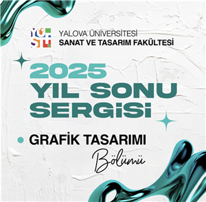 2024-2025 Grafik Tasarımı Bölümü Yıl Sonu Sergisi